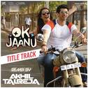 Ok Jaanu (Remix By DJ Akhil Talreja) [From "OK Jaanu"]专辑