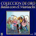 Coleccion De Oro Vol.3 Baila Con El Mariachi专辑