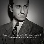 George Gershwin Collection, Vol. 3: You've Got What Gets Me专辑