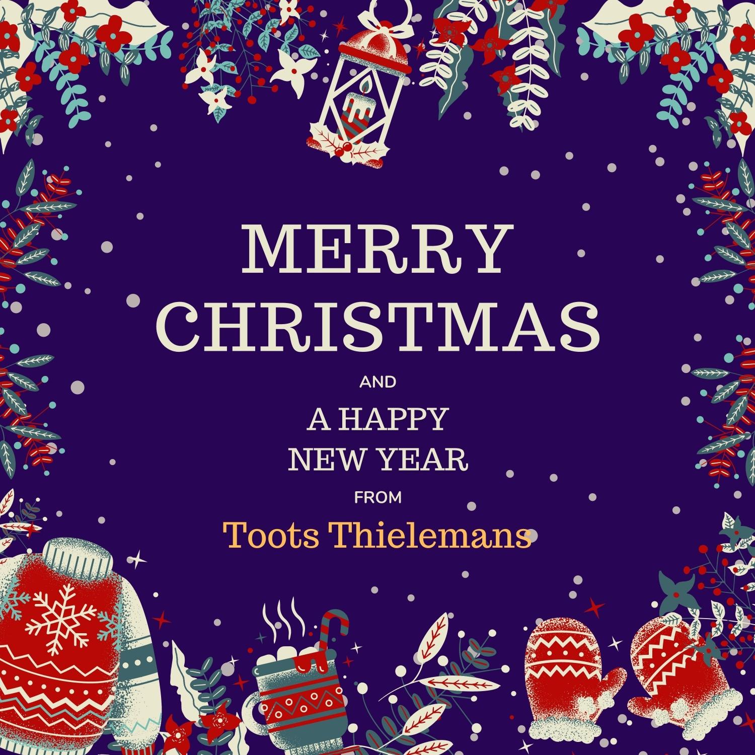 Merry Christmas and a Happy New Year from Toots Thielemans