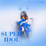 Super Idol（超级爱豆）