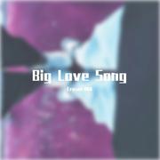 Big Love Song