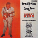 Let's Hide Away and Dance Away with Freddy King专辑