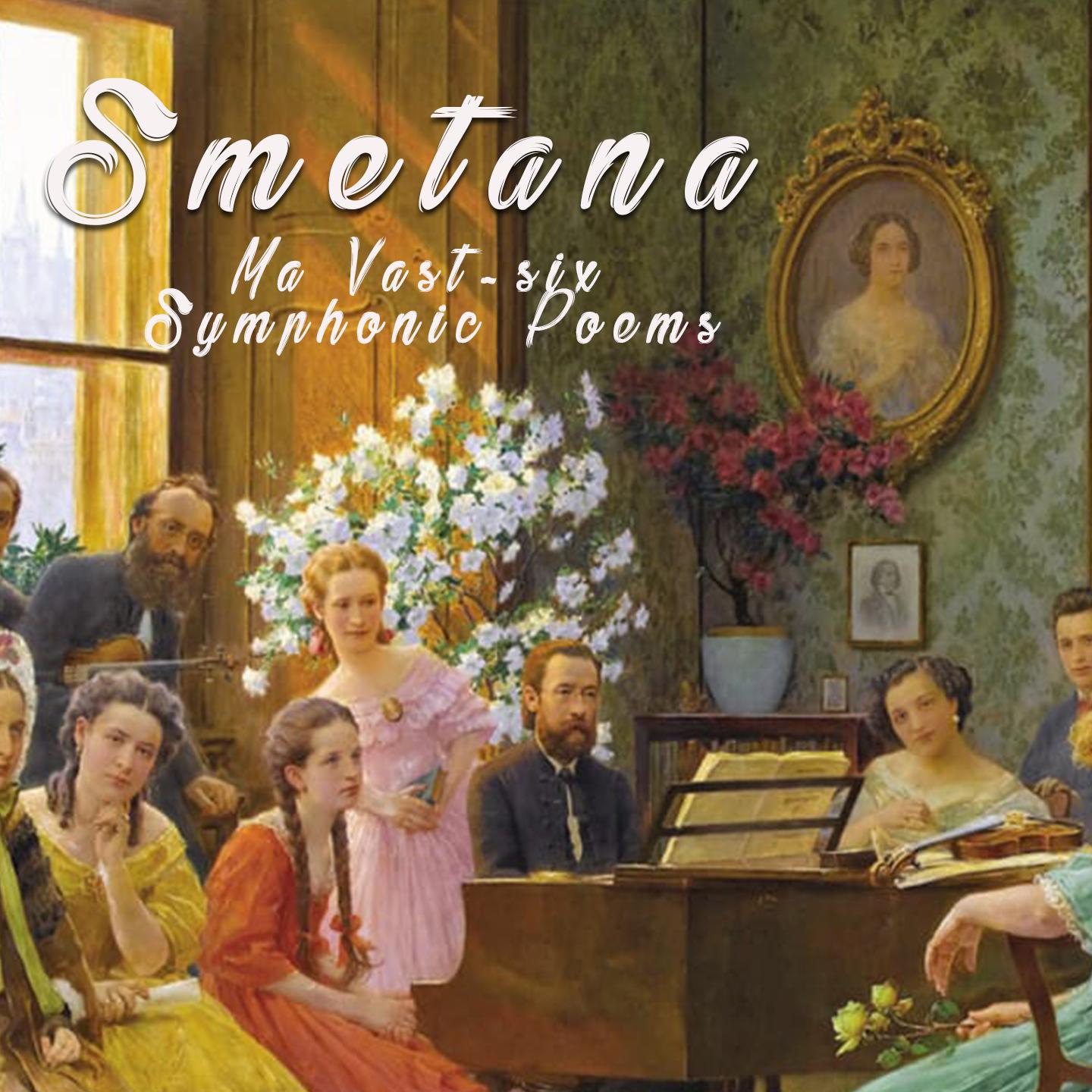 Smetana, Ma Vast-six Symphonic Poems