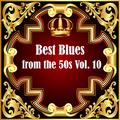 Best Blues from the 50s Vol.  10