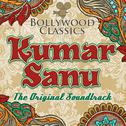 Bollywood Classics - Kumar Sanu (The Original Soundtrack)专辑