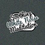 Soothing White Noise Meditation专辑