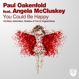 Paul Oakenfold, Angela McCluskey - You Could Be Happy (Original Edit