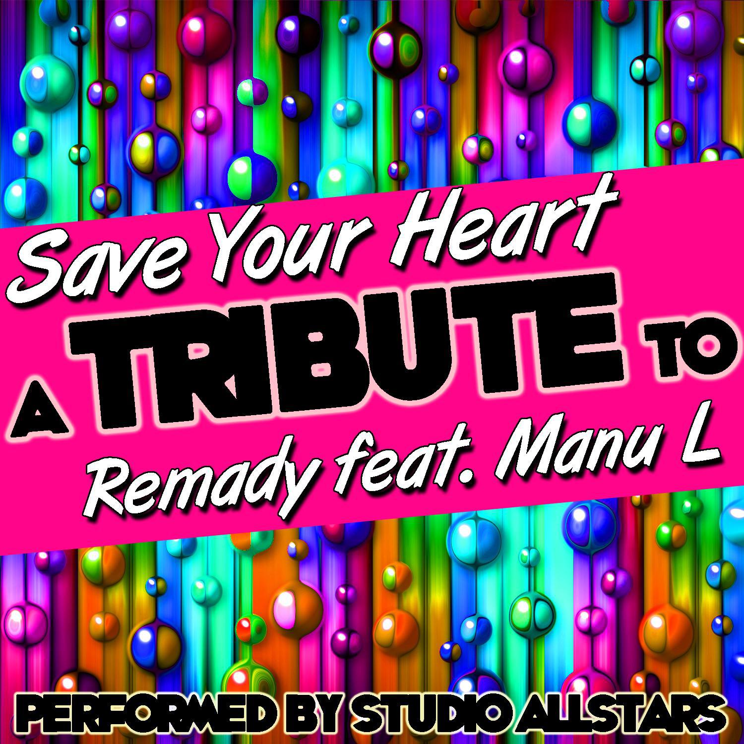 Save Your Heart (A Tribute to Remady Feat. Manu L) - Single专辑