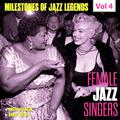 Milestones of Jazz Legends - Female Jazz Singers, Vol. 4