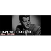 Have You Heard of Dean Martin