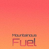 Mountainous Fuel