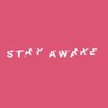 STAY AWAKE