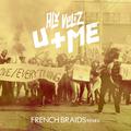 U+Me (French Braids Remix)