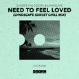 Need To Feel Loved (LVNDSCAPE Sunset Chill Mix)