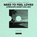 Need To Feel Loved (LVNDSCAPE Sunset Chill Mix)专辑