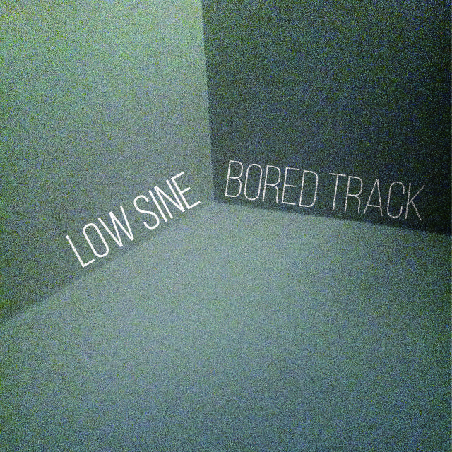 Low Sine - Bored track专辑