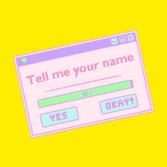 Tell Me Your Name