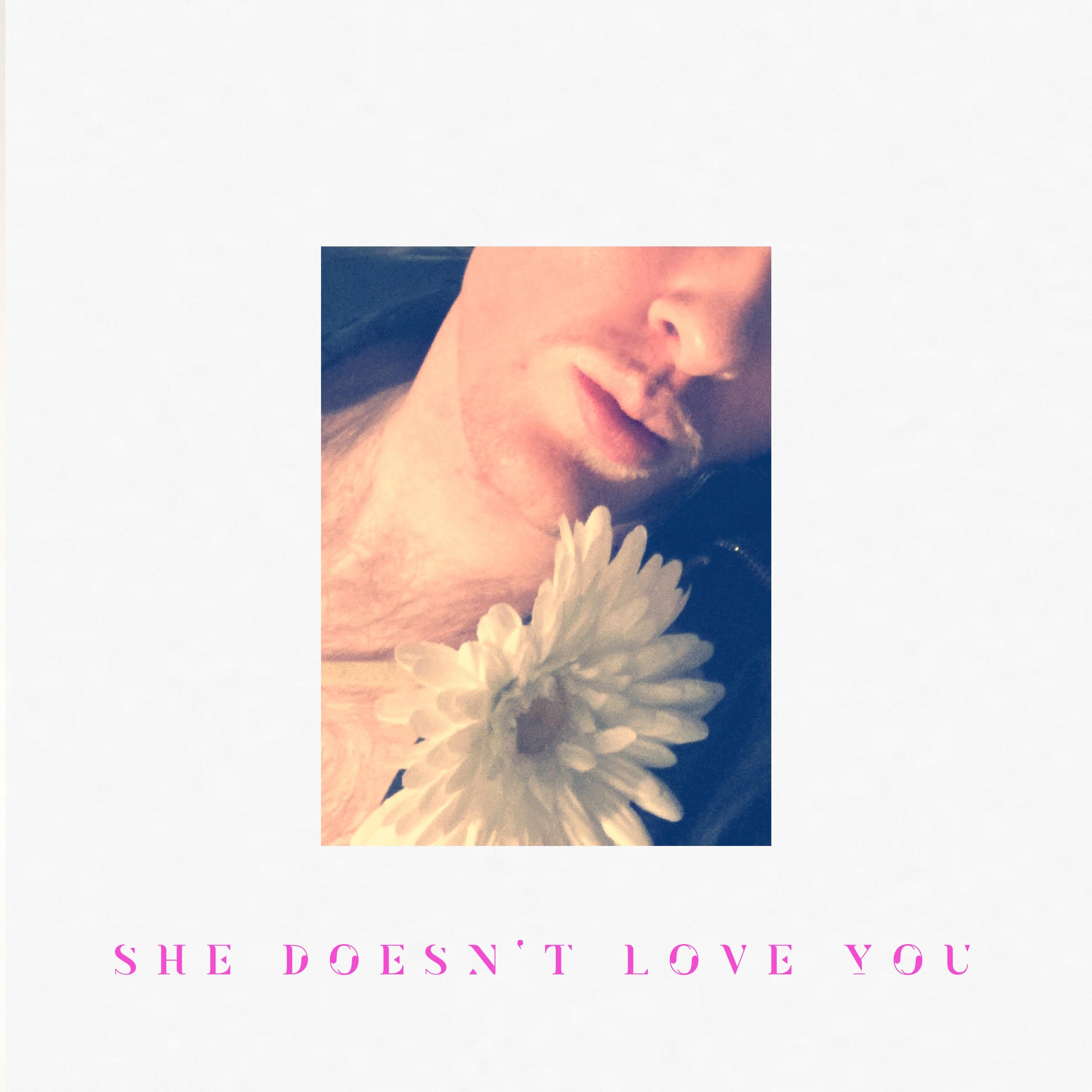 She Doesn't Love You