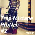 ProNac Trap Mixtape #2