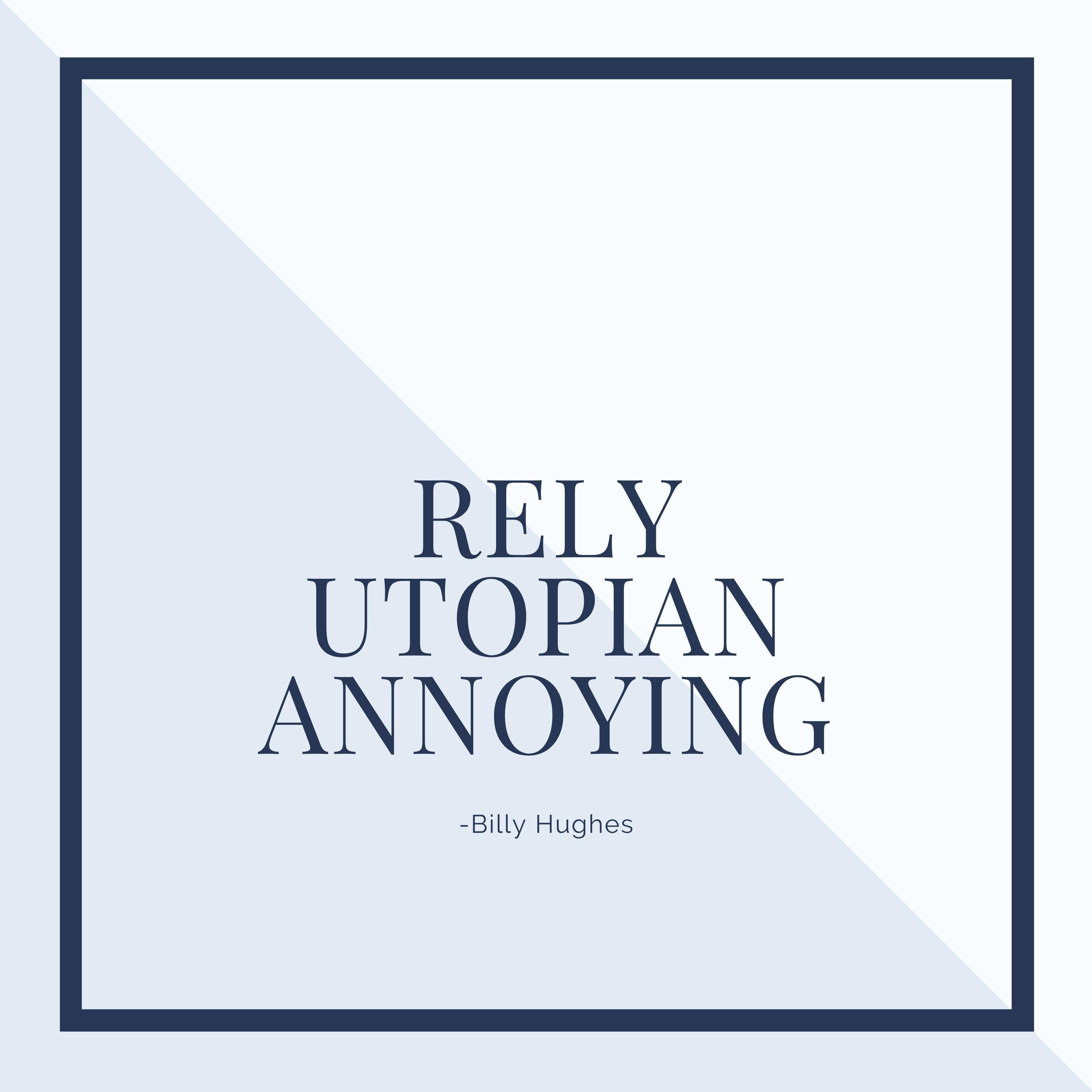 Rely Utopian Annoying