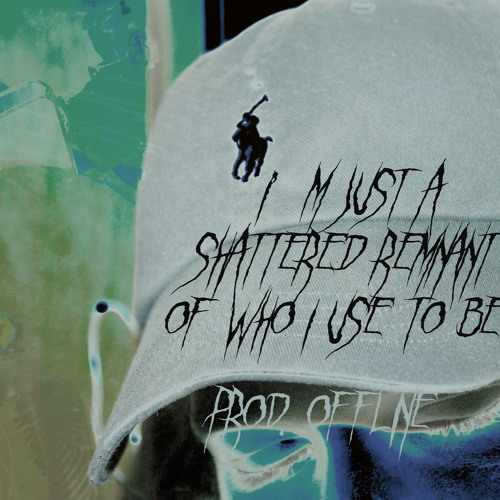 I'm Just A Shattered Remnant of Who I Use to