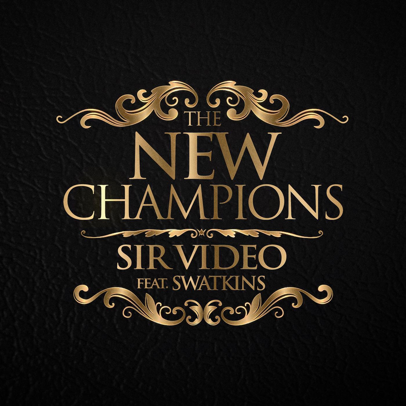 Sir Video - The New Champions (feat. Swatkins)