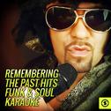 Remembering the Past Hits Funk & Soul Karaoke专辑