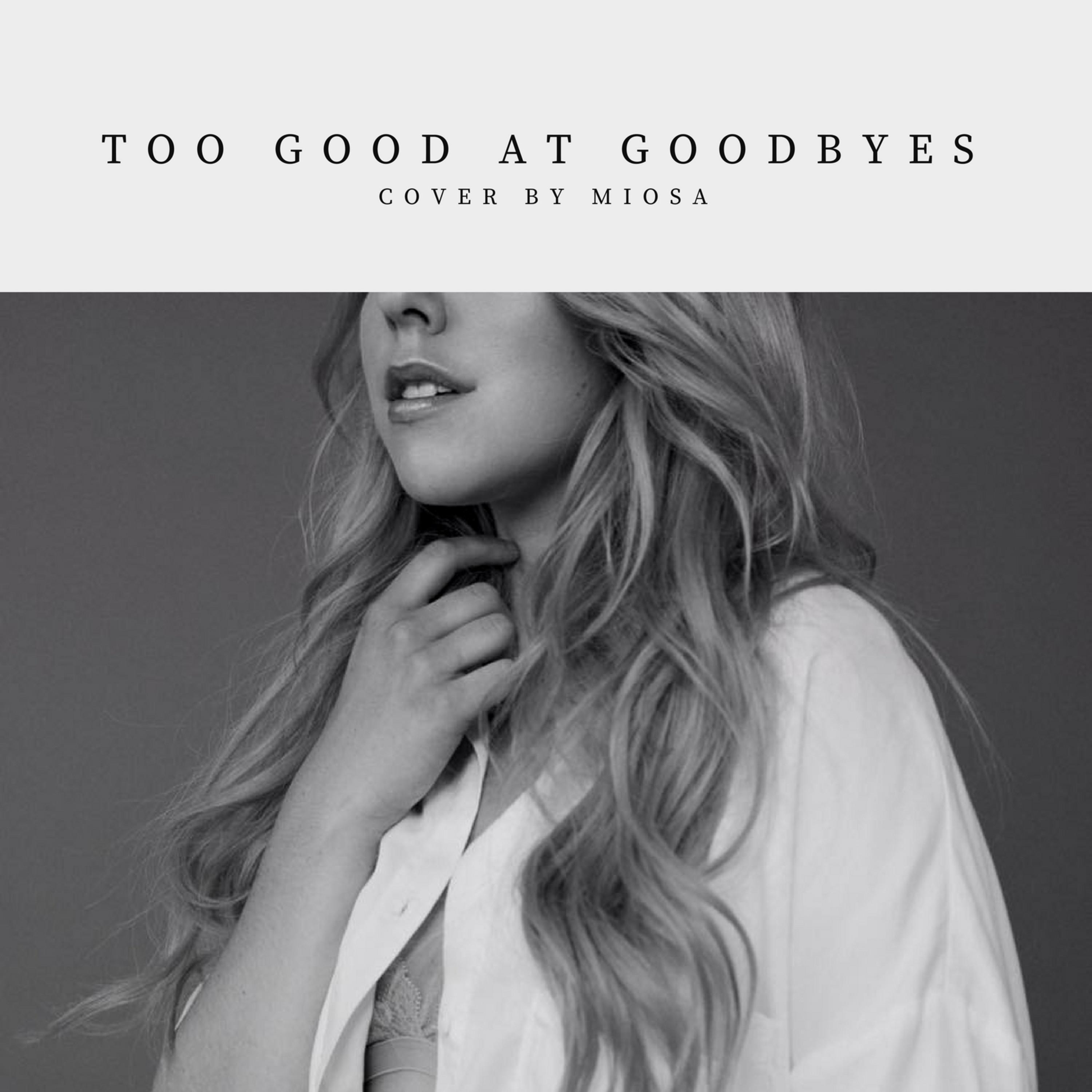 Too Good at Goodbyes