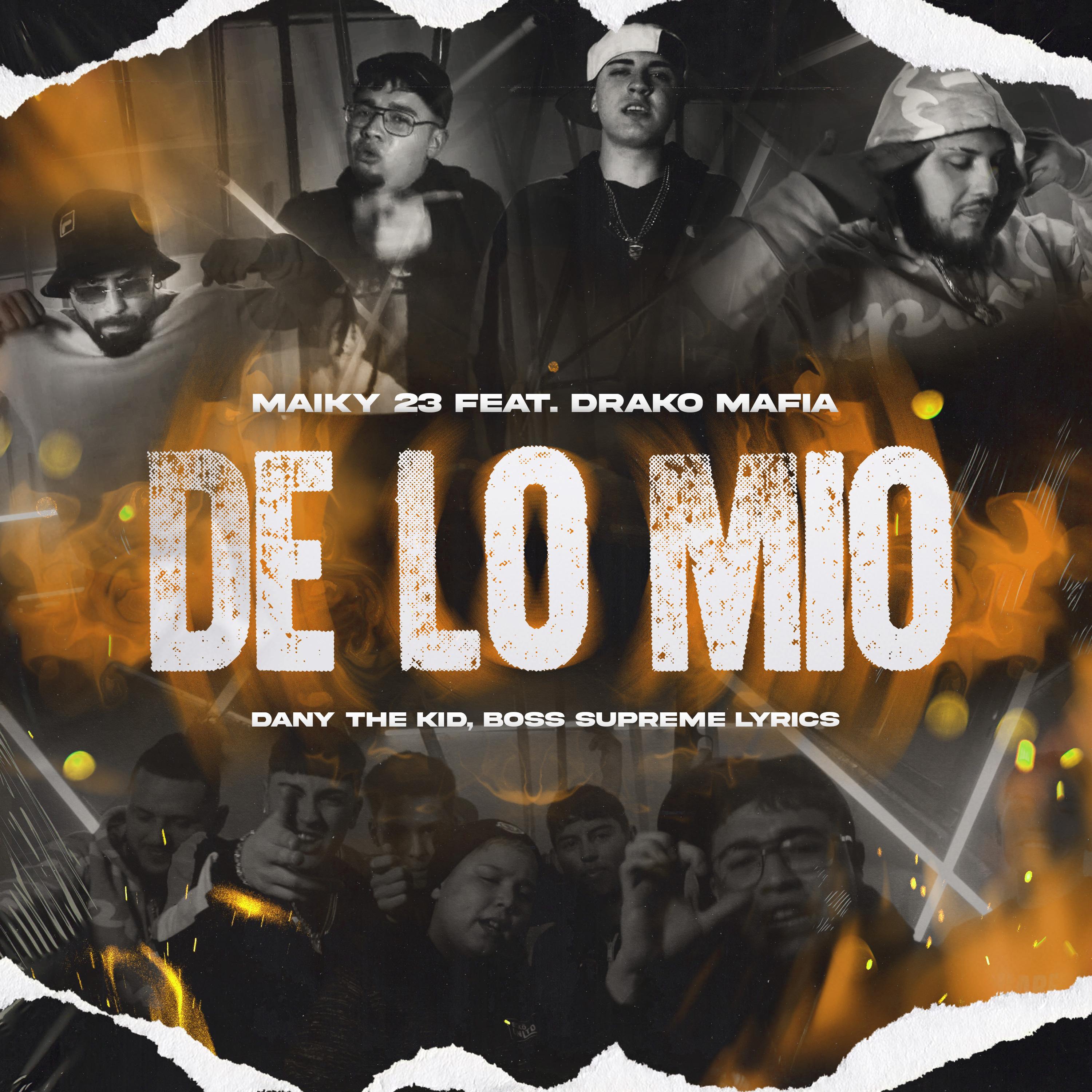 Maiky - De Lo Mio (feat. Drako Mafia, Dany the Kid & Boss Supreme Lyrics)