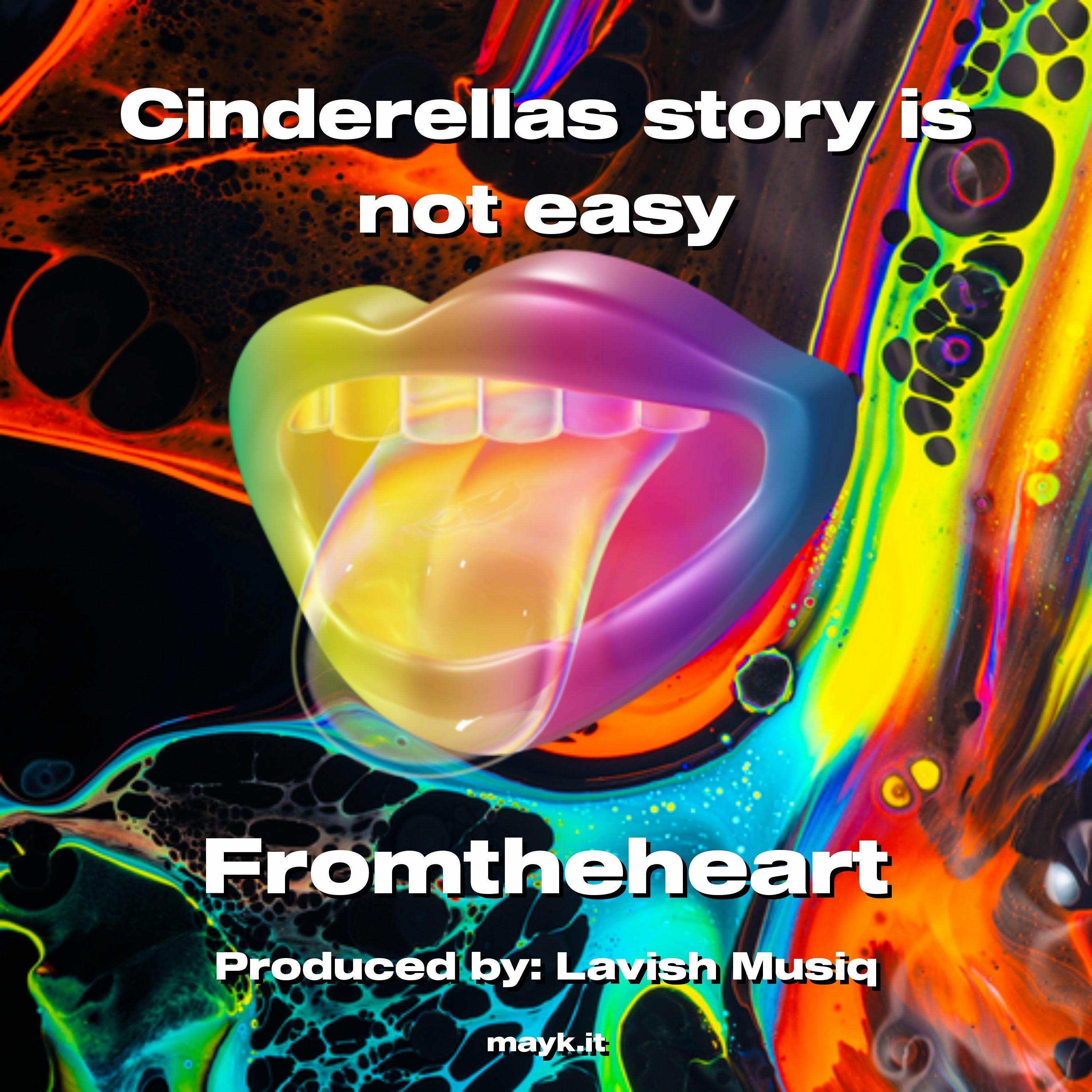 FROMTHEHEART - Cinderellas story is not easy