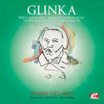 Glinka: Priest Kholmsky, Fragments from Music to the Tragedy of Nestor Kukolnik (Digitally Remastere专辑