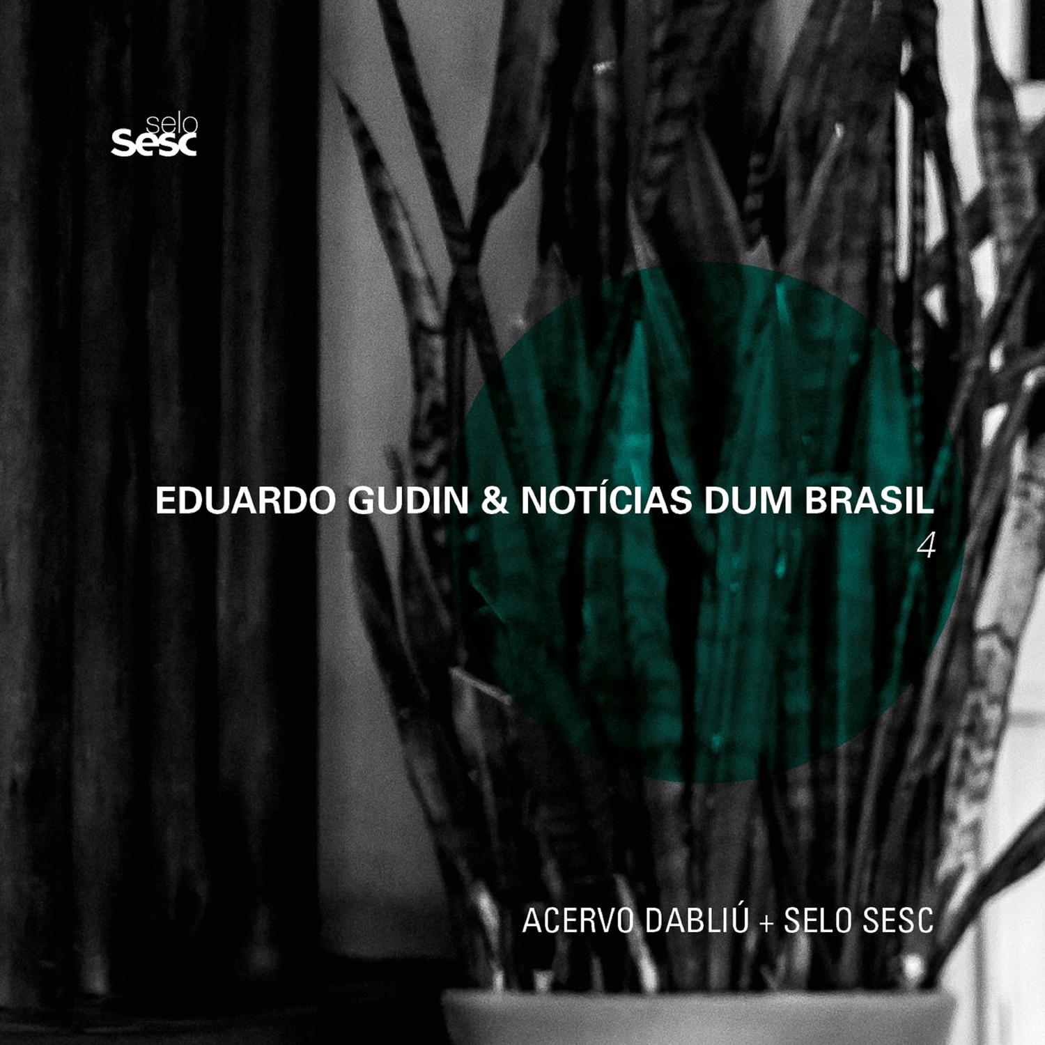 Eduardo Gudin & Notícias Dum Brasil 4
