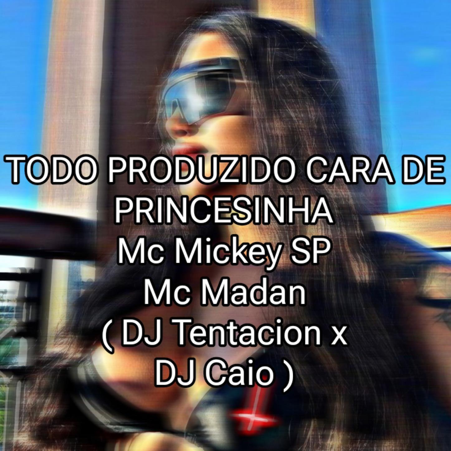 Mc Mickey SP - TODO PRODUZIDO CARA DE PRINCESINHA