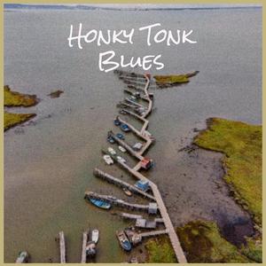 Honky Tonk Blues (Karaoke) （原版立体声） （降3半音）