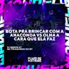 dj menor k7 - Bota pra Brincar Com a Anaconda Vs Olha a Cara Que Ela Faz