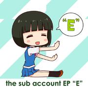 the sub account EP "E"