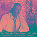 The World's Most Popular Pianist Plays Music for Nature Lovers专辑