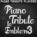 Piano Tribute to Emblem3