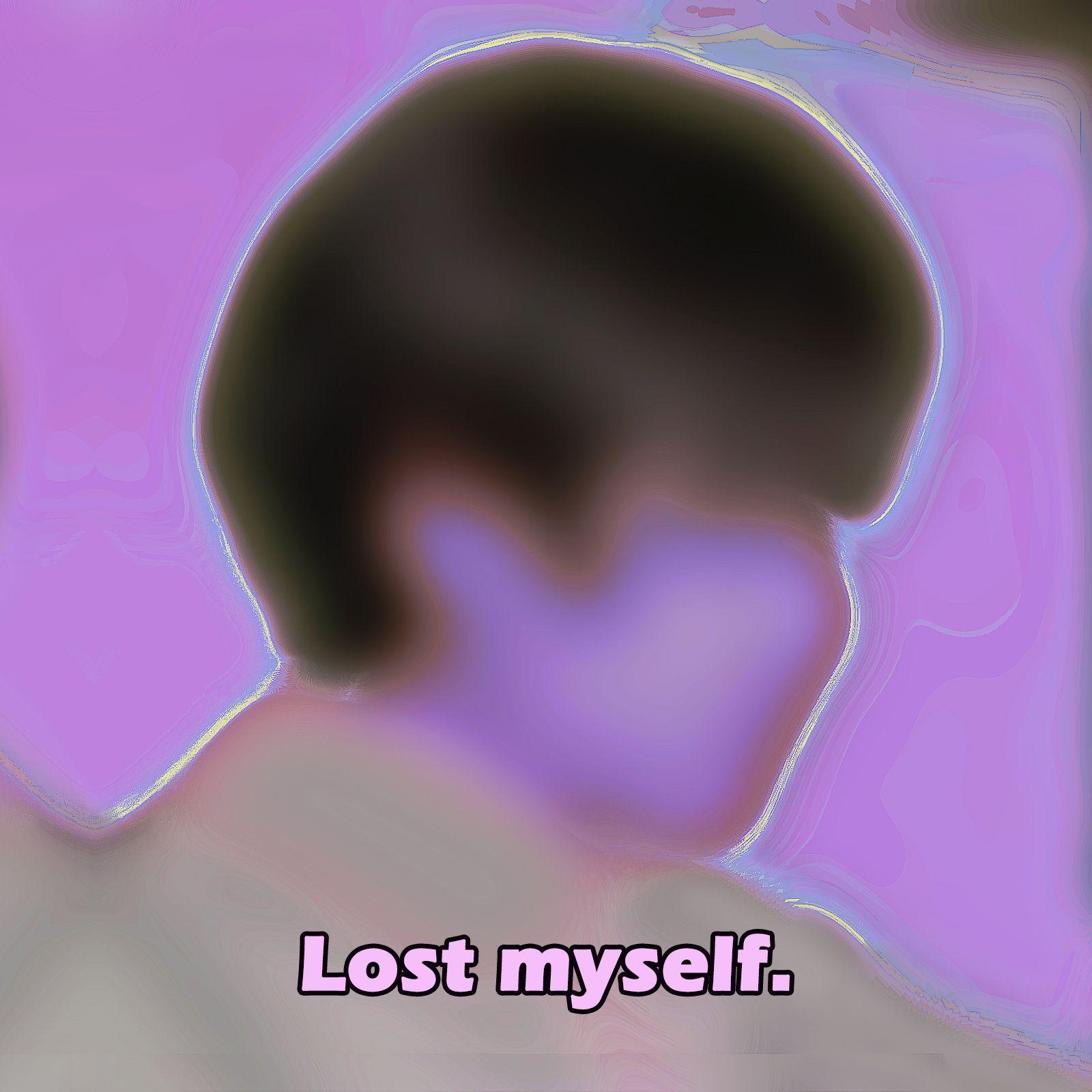 LOST MYSELF