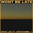 Won\'t Be Late