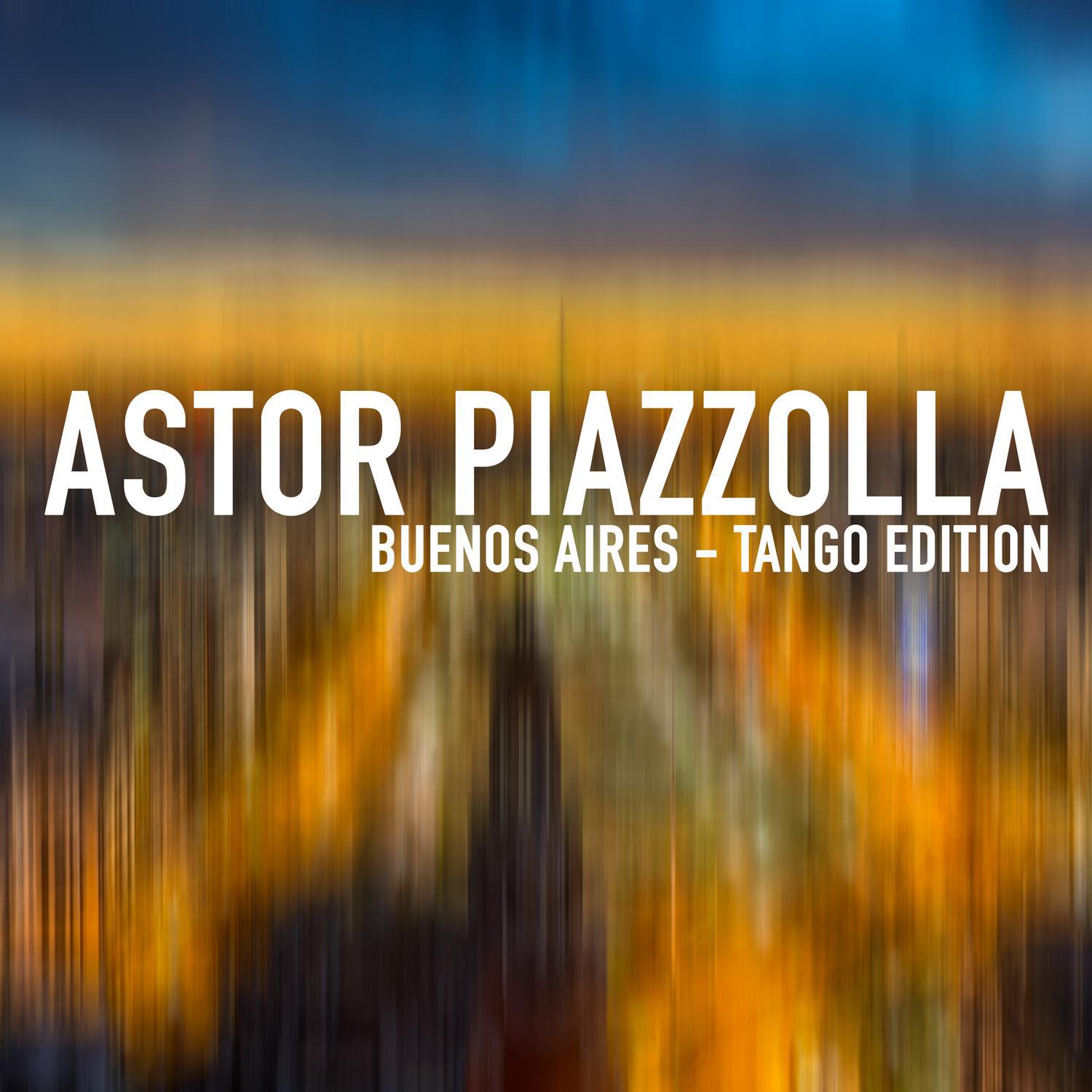 Astor Piazzolla - Buenos Aires - Tango Edition专辑