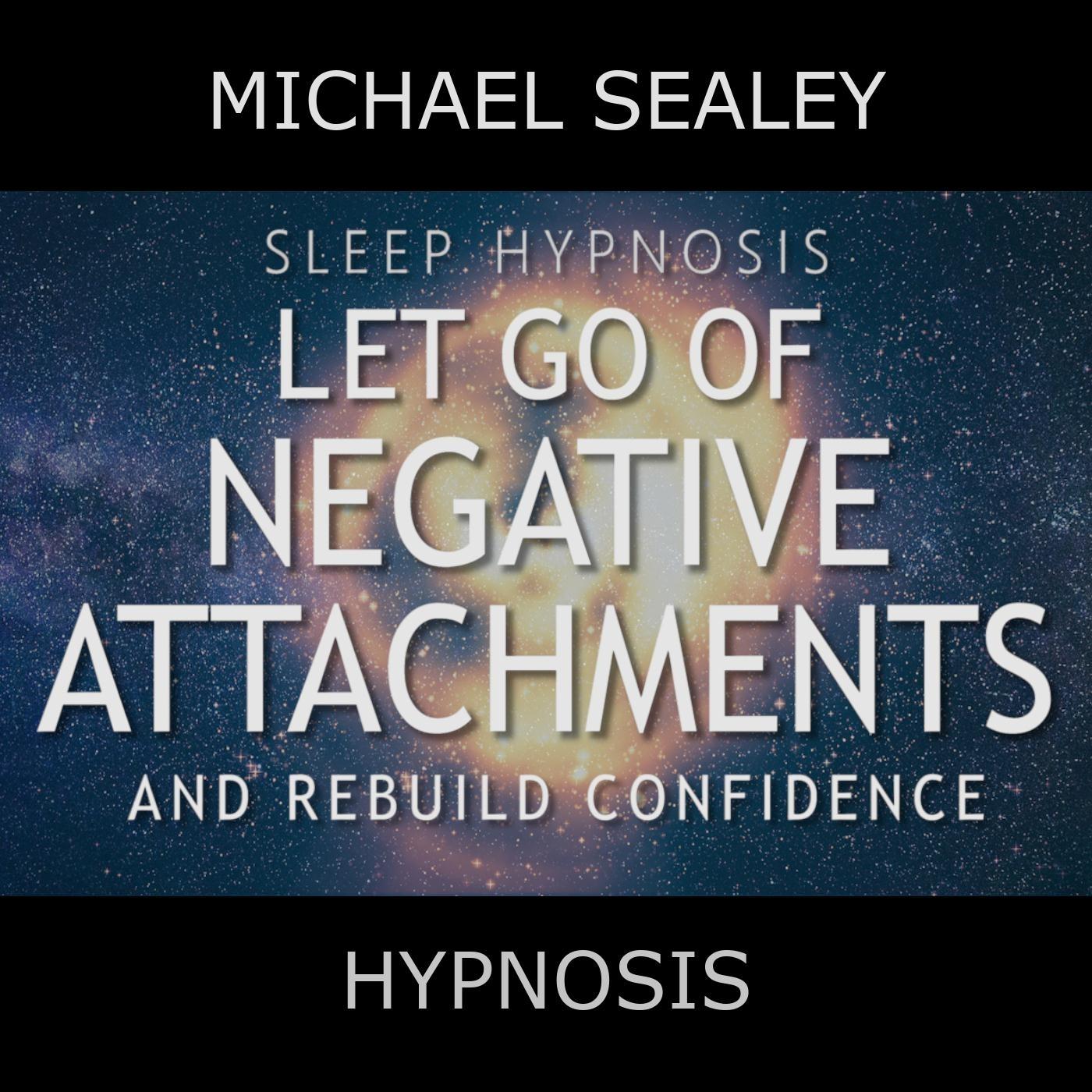 Sleep Hypnosis: Let Go of Negative Attachments & Rebuild Confidence (feat. Christopher Lloyd Clarke)