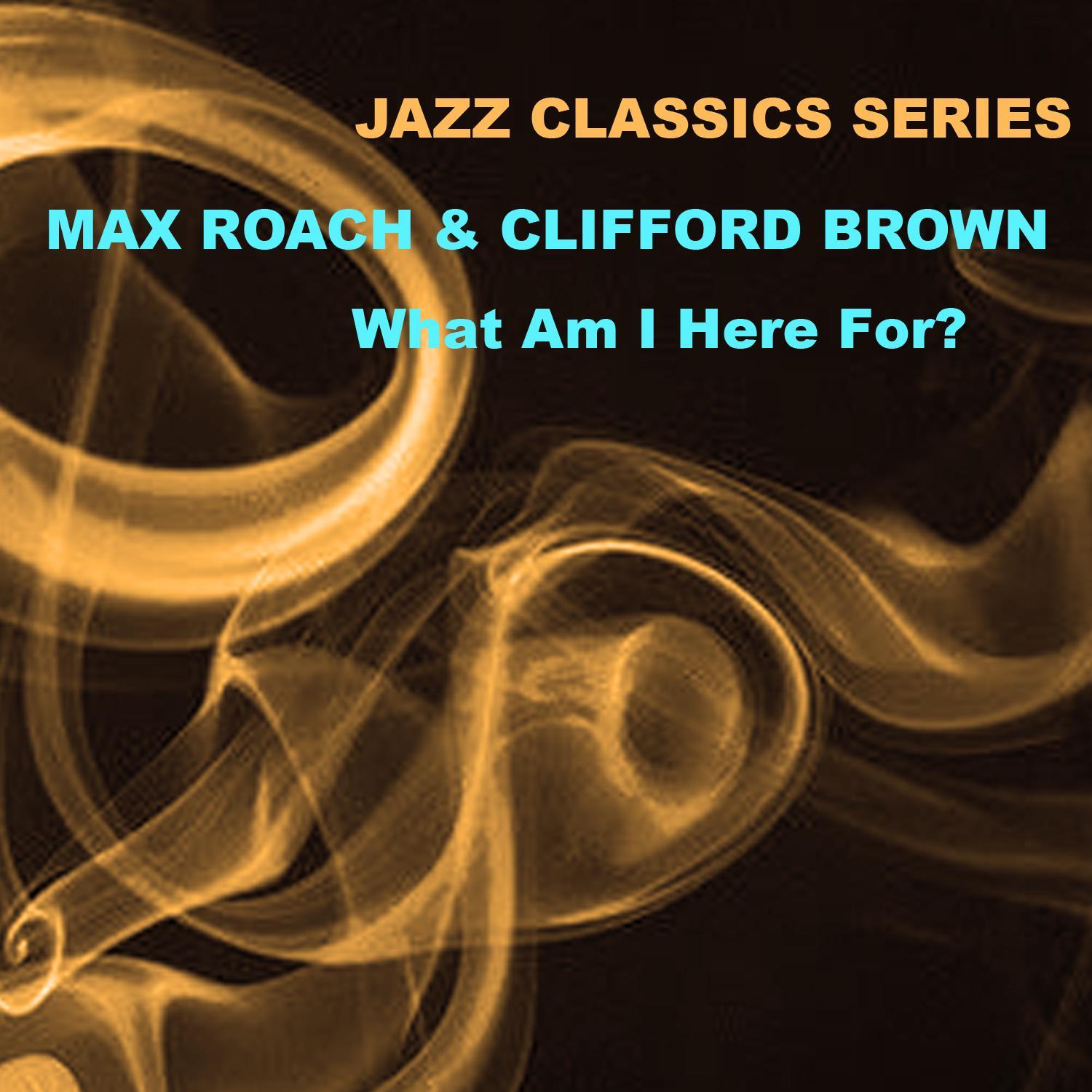Jazz Classics Series: What Am I Here For?