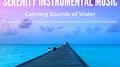Serenity Instrumental Music: Zen Tracks, Calming Sounds of Water, Energy Boost and Balance专辑