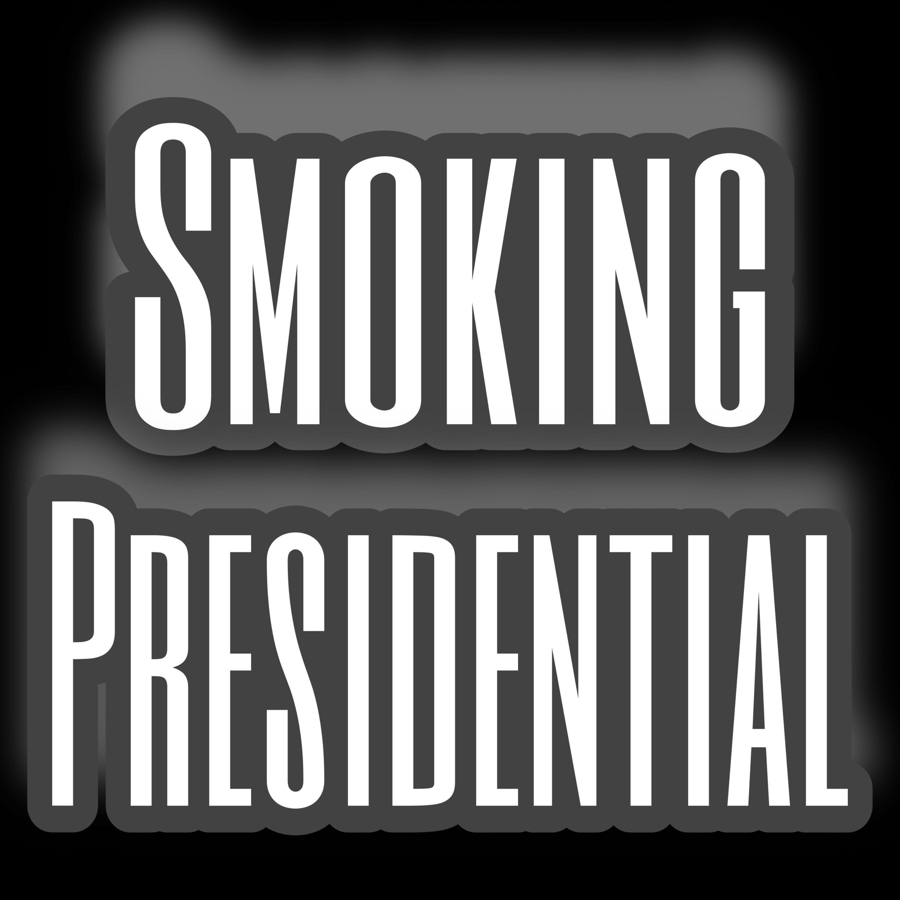 Smoking Presidential