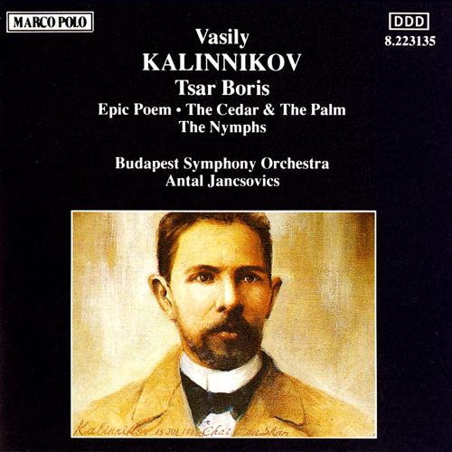 KALINNIKOV: Tsar Boris / Epic Poem / The Nymphs