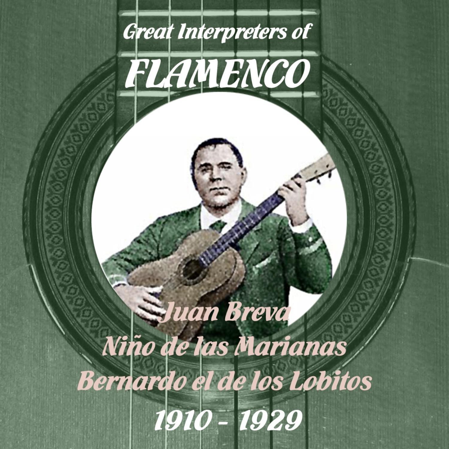 Great Interpreters of Flamenco - Juan Breva, Niño de las Marianas, Bernardo el de los Lobitos [1910 - 1929]