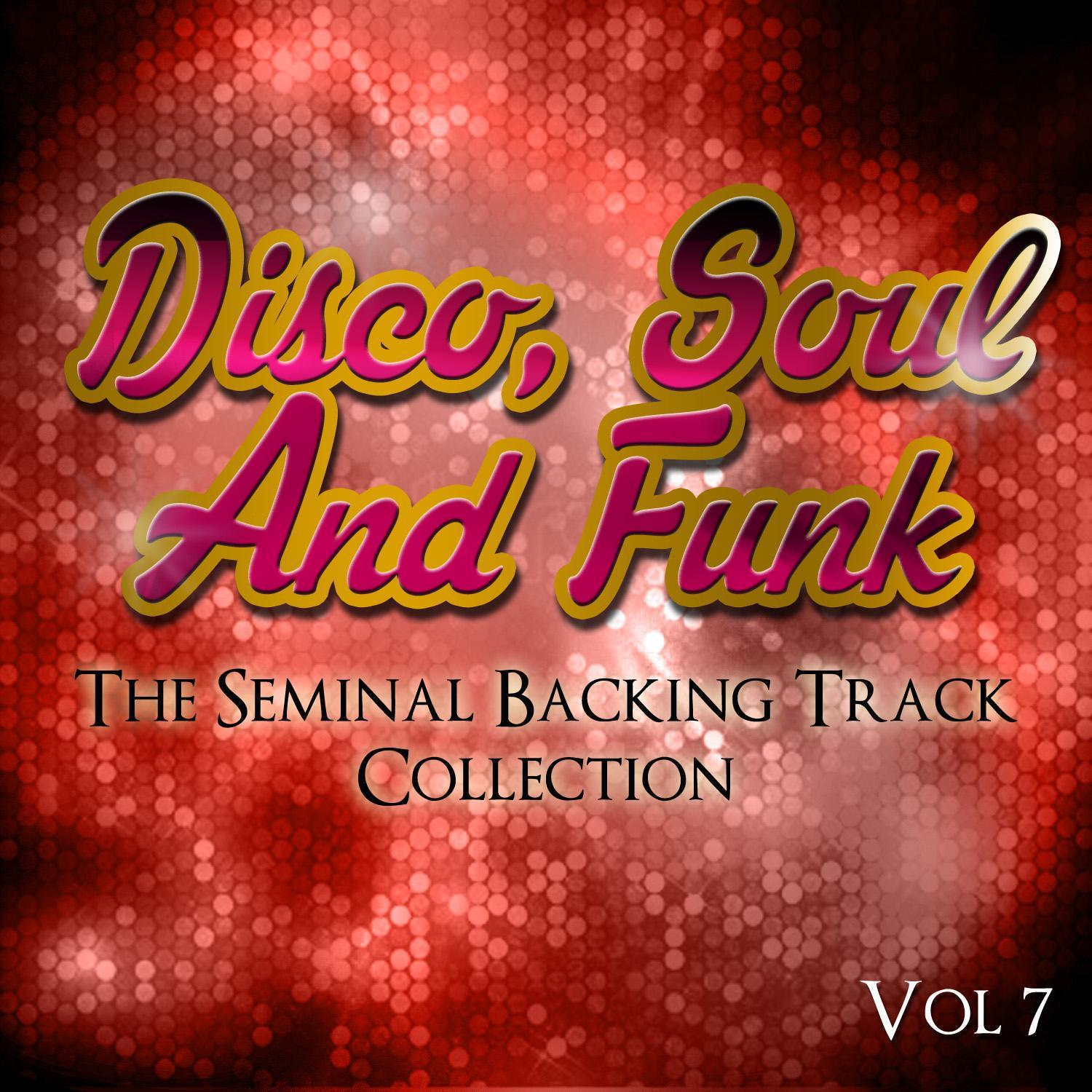 Disco, Soul and Funk Songs - The Seminal Backing Track Collection, Vol. 7