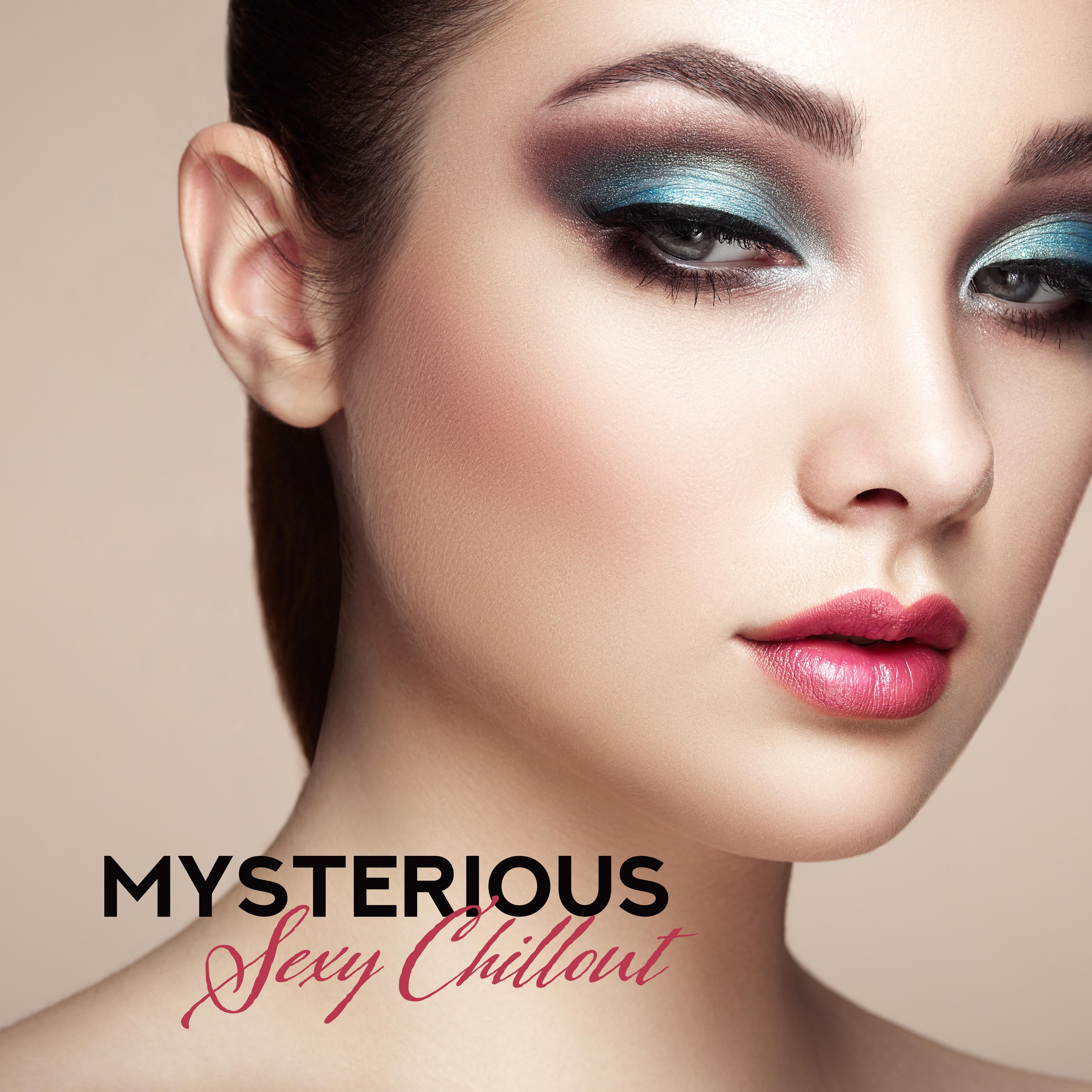 Mysterious **** Chillout – Erotic Sounds, Night Music, Pathway to Orgasm, Making Love, *** Music Zone, Chill Out 2019